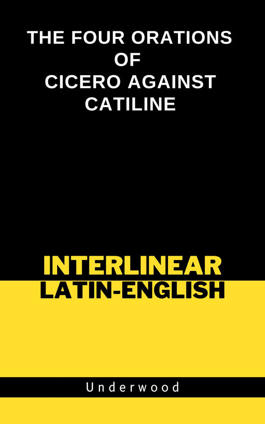 The Four Orations of Cicero Against Catiline (Adapted to the Hamiltonian System with Interlinear English Translation) [Paperback]