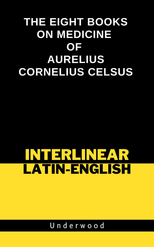 The Eight Books on Medicine of Aurelius Cornelius Celsus (Adapted to the Hamiltonian System with Interlinear English Translation) [Hardcover]