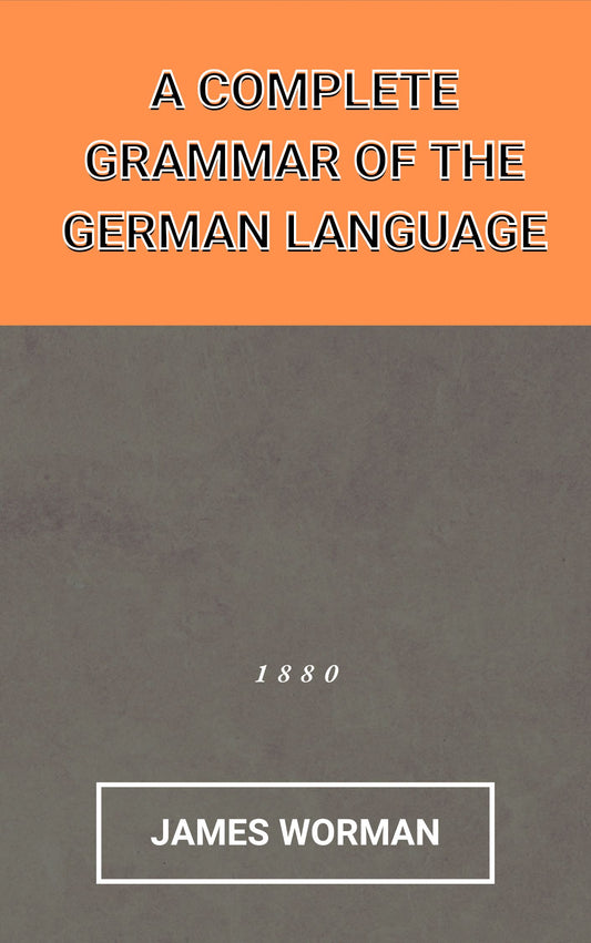 A Complete Grammar of the German Language by Worman [Leatherbound]