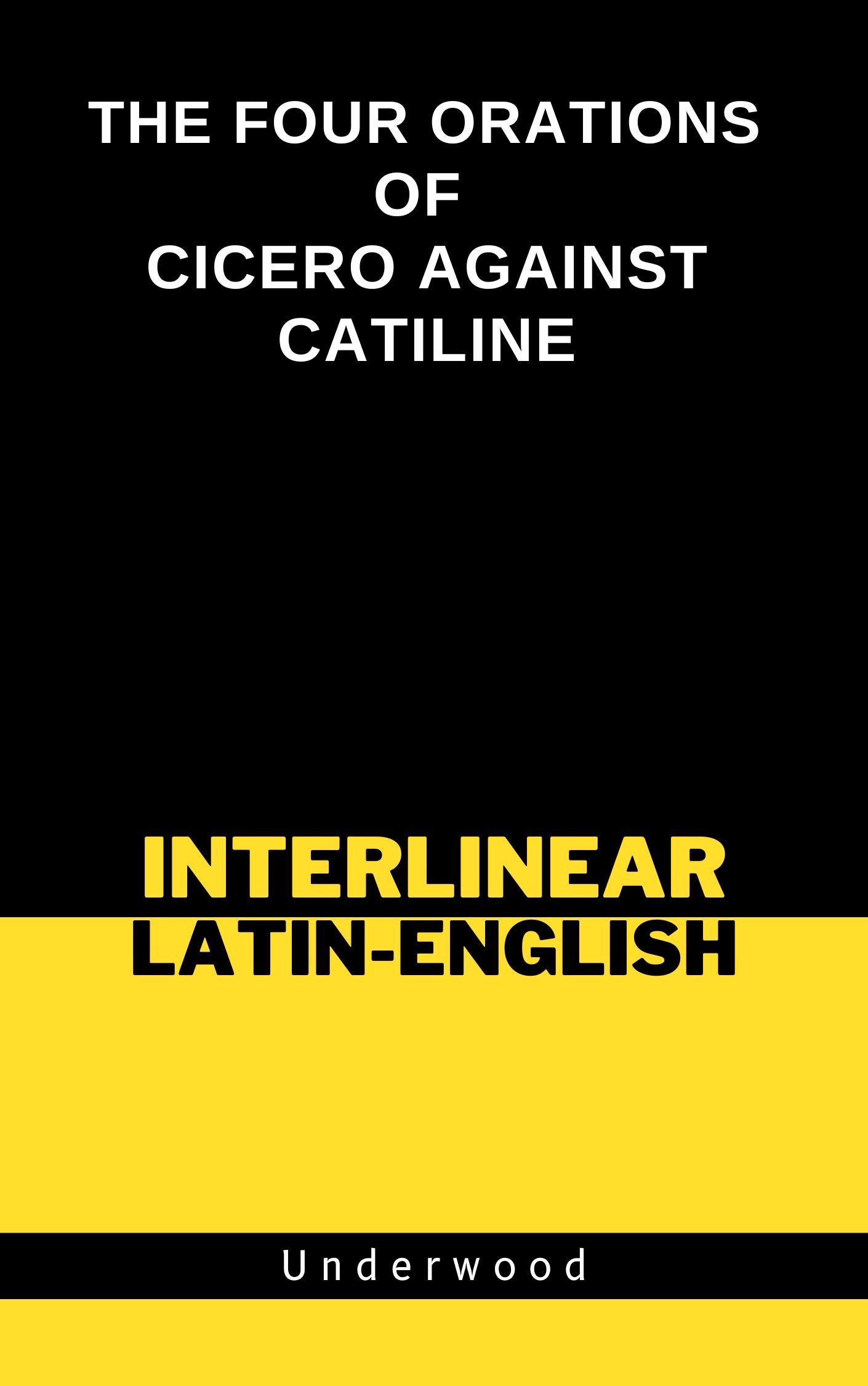 The Four Orations Of Cicero Against Catiline (Adapted To The Hamiltoni ...